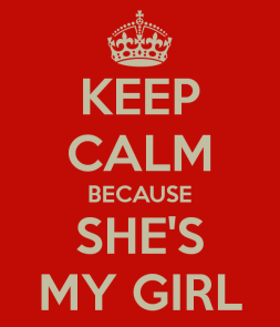 keep-calm-because-she-s-my-girl